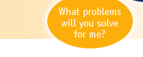 What problems will you solve for me?